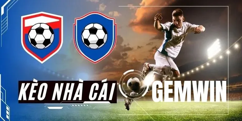 Kèo Nhà Cái Gemwin – Tỷ Lệ Hấp Dẫn Mang Đến Cơ Hội Lớn